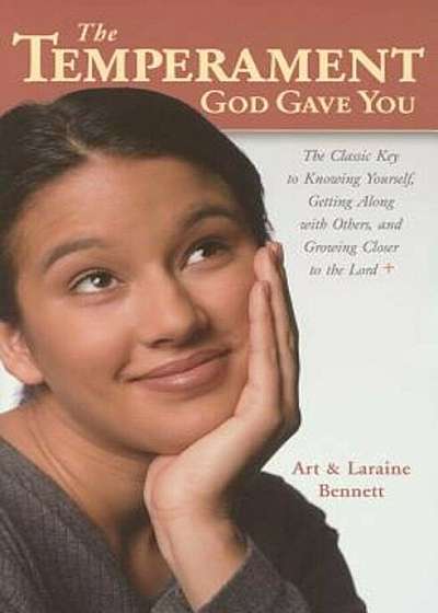 The Temperament God Gave You: The Classic Key to Knowing Yourself, Getting Along with Others, and Growing Closer to the Lord, Paperback