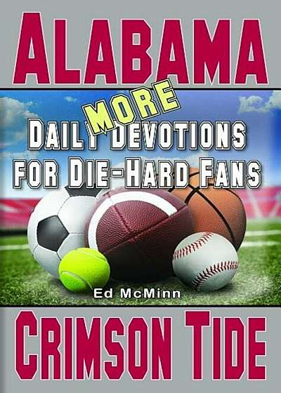 More Daily Devotions for Die-Hard Fans Alabama Crimson Tide, Paperback