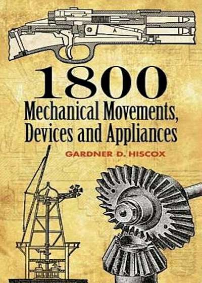 1800 Mechanical Movements: Devices and Appliances, Paperback