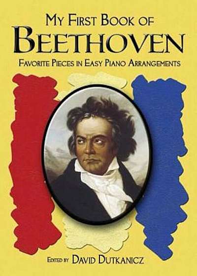 My First Book of Beethoven: Favorite Pieces in Easy Piano Arrangements, Paperback