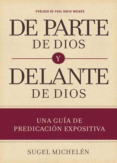 de Parte de Dios y Delante de Dios: Una Guia de Predicacion Expositiva, Hardcover