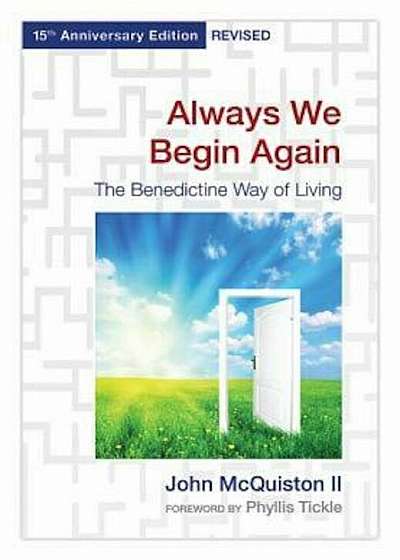 Always We Begin Again: The Benedictine Way of Living, 15th Anniversary Edition Revised, Paperback