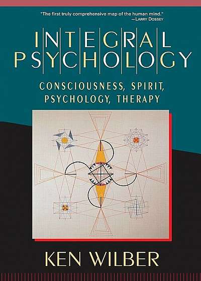 Integral Psychology: Consciousness, Spirit, Psychology, Therapy, Paperback