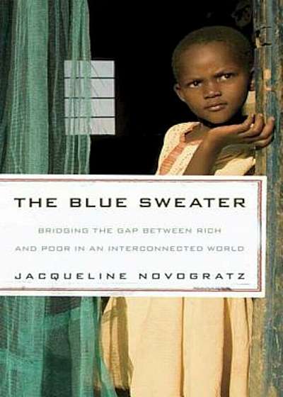 The Blue Sweater: Bridging the Gap Between Rich and Poor in an Interconnected World, Paperback
