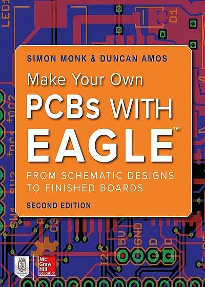 Make Your Own PCBs with Eagle: From Schematic Designs to Finished Boards, Paperback