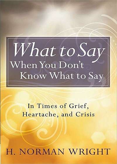 What to Say When You Don't Know What to Say, Paperback