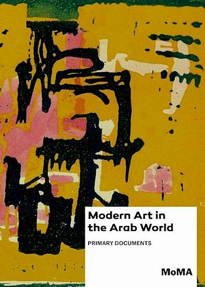 Modern Art in the Arab World: Primary Documents, Paperback