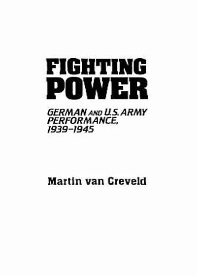 Fighting Power: German and U.S. Army Performance, 1939-1945, Paperback