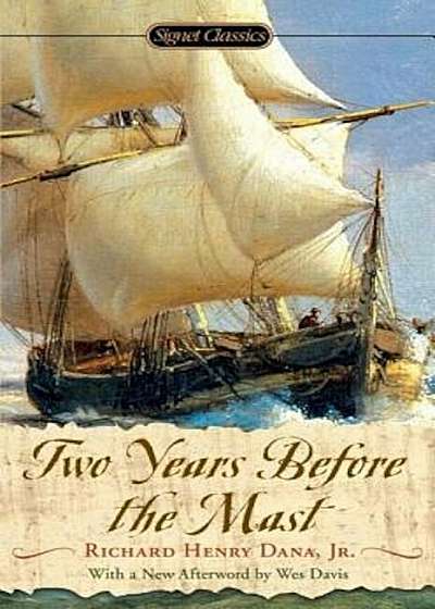 Two Years Before the Mast: A Personal Narrative, Paperback