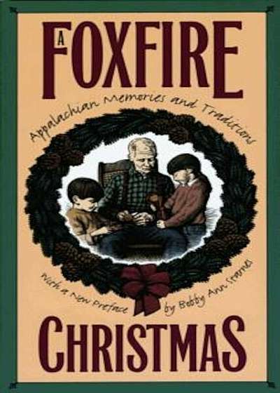 Foxfire Christmas: Appalachian Memories and Traditions, Paperback