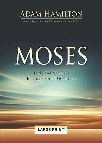 Moses 'Large Print': In the Footsteps of the Reluctant Prophet, Paperback