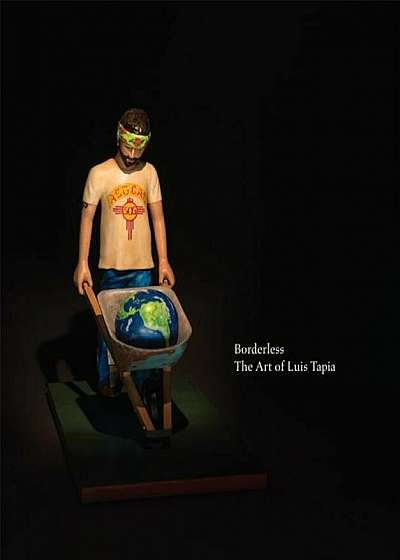 Borderless: The Art of Luis Tapia, Hardcover