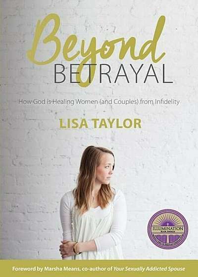 Beyond Betrayal: How God Is Healing Women and Couple's from Infidelity, Paperback