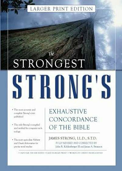 The Strongest Strong's Exhaustive Concordance of the Bible Larger Print Edition, Hardcover