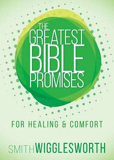 The Greatest Bible Promises for Healing and Comfort, Paperback
