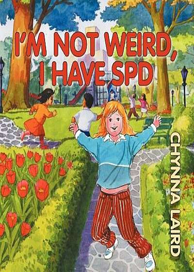 I'm Not Weird, I Have Sensory Processing Disorder (SPD): Alexandra's Journey (2nd Edition), Paperback