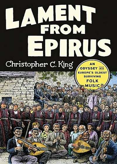 Coperta cărții Lament from Epirus: An Odyssey Into Europe's Oldest Surviving Folk Music, Hardcover