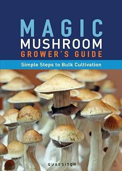 Magic Mushroom Grower's Guide Simple Steps to Bulk Cultivation, Paperback