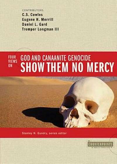 Show Them No Mercy: 4 Views on God and Canaanite Genocide, Paperback