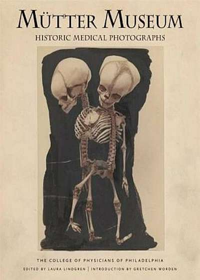 Mutter Museum Historic Medical Photographs, Hardcover