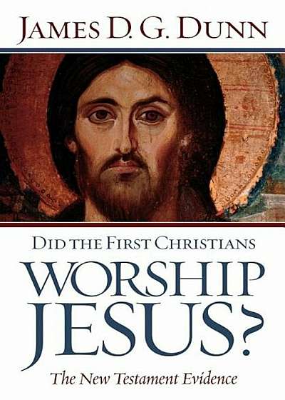 Did the First Christians Worship Jesus': The New Testament Evidence, Paperback