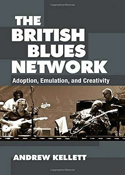 The British Blues Network: Adoption, Emulation, and Creativity, Paperback