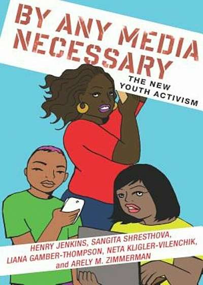 By Any Media Necessary: The New Youth Activism, Hardcover