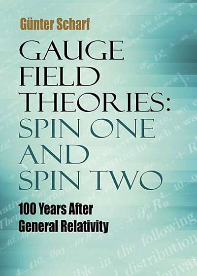 Gauge Field Theories: Spin One and Spin Two: 100 Years After General Relativity, Paperback