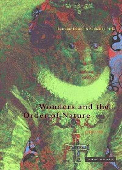 Wonders and the Order of Nature, 1150--1750, Paperback