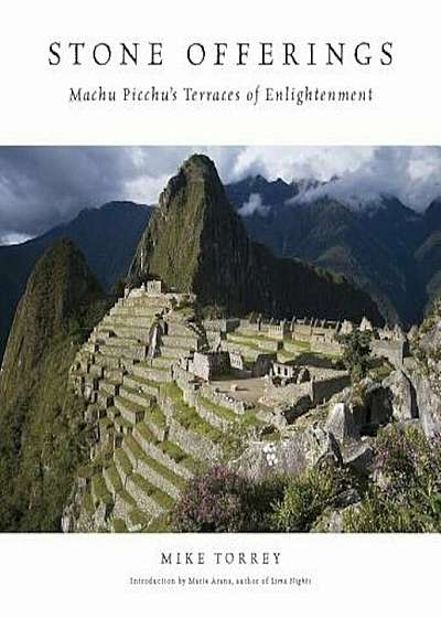 Stone Offerings: Machu Picchu's Terraces of Enlightenment, Hardcover