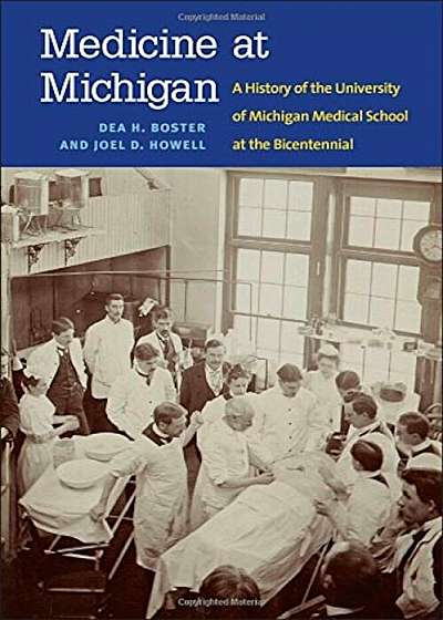 Medicine at Michigan: A History of the University of Michigan Medical School at the Bicentennial, Hardcover