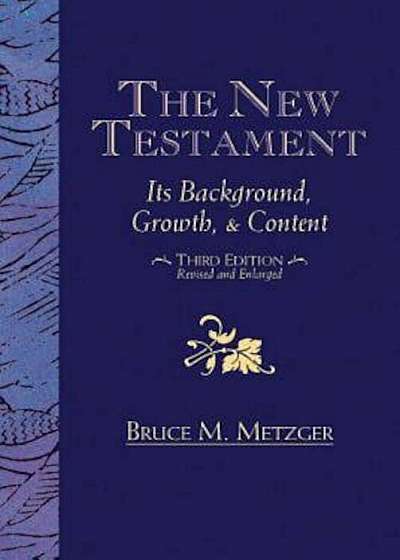 The New Testament: Its Background, Growth, & Content Third Edition, Paperback