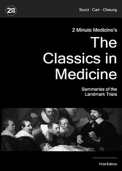 2 Minute Medicine's the Classics in Medicine: Summaries of the Landmark Trials, 1e (the Classics Series), Paperback