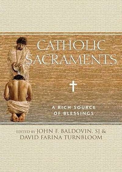 Catholic Sacraments: A Rich Source of Blessings, Paperback