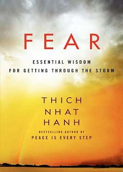 Fear: Essential Wisdom for Getting Through the Storm, Paperback