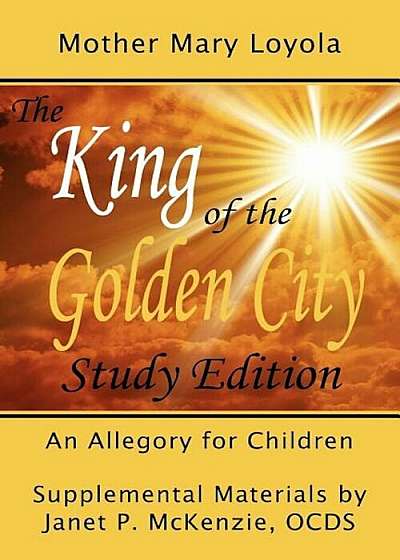 The King of the Golden City, an Allegory for Children, Paperback