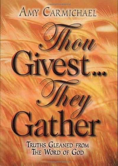 Thou Givest They Gather:, Paperback