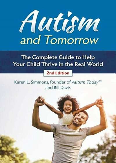 Autism and Tomorrow: The Complete Guide to Helping Your Child Thrive in the Real World, Paperback