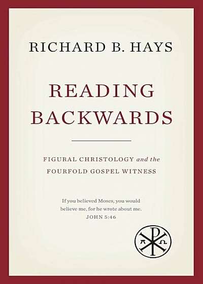 Reading Backwards: Figural Christology and the Fourfold Gospel Witness, Paperback