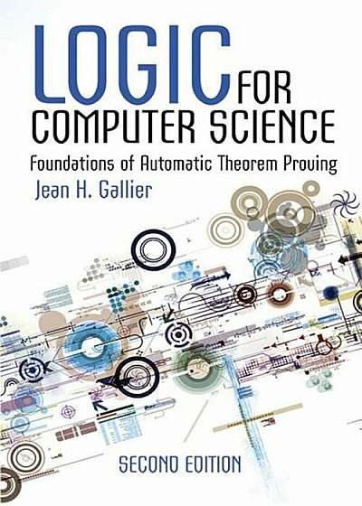 Logic for Computer Science: Foundations of Automatic Theorem Proving, Second Edition, Paperback