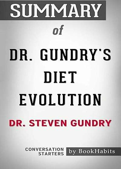 Summary of Dr. Gundry's Diet Evolution by Dr. Steven R. Gundry Conversation Starters, Paperback