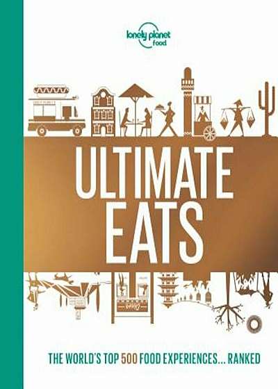Lonely Planet's Ultimate Eats, Hardcover