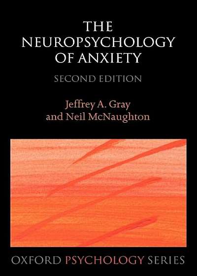 The Neuropsychology of Anxiety: An Enquiry Into the Functions of the Septo-Hippocampal System, Paperback