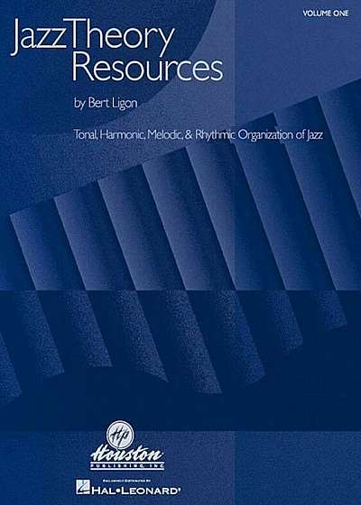 Jazz Theory Resources, Volume 1: Tonal, Harmonic, Melodic, & Rhythmic Organization of Jazz, Paperback