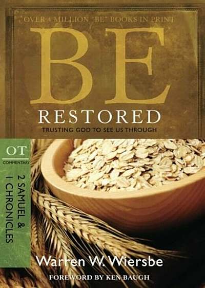 Be Restored: Trusting God to See Us Through: OT Commentary: 2 Samuel & 1 Chronicles, Paperback