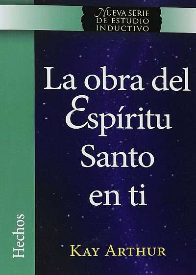 La Obra del Espiritu Santo En Ti (Hechos) / The Holy Spirit Unleashed in You (Acts), Paperback