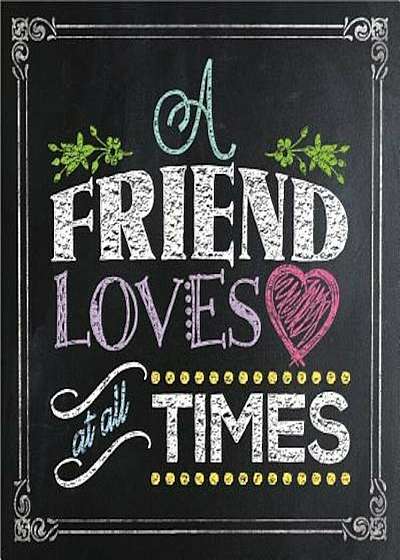 A Friend Loves at All Times, Hardcover