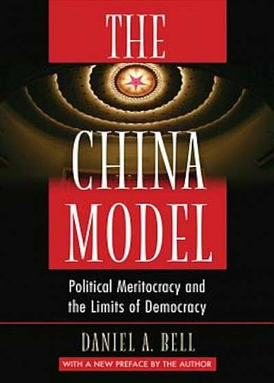 The China Model: Political Meritocracy and the Limits of Democracy, Paperback