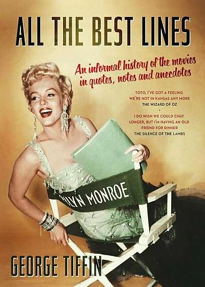 All the Best Lines: An Informal History of the Movies in Quotes, Notes and Anecdotes, Paperback
