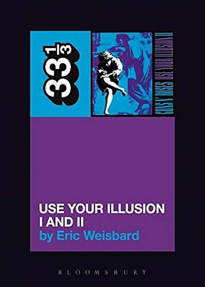 Guns N' Roses: Use Your Illusion I and II, Paperback
